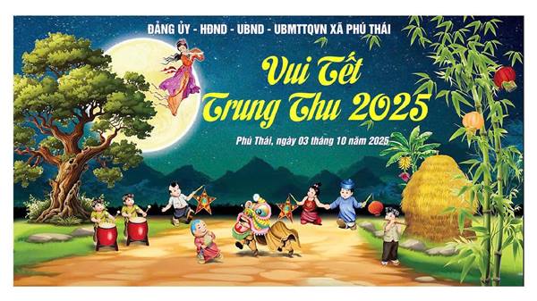 Đảng ủy – HĐND – UBND – UBMTTQ xã Phú Thái trân trọng kính mời toàn thể bà con nhân dân đến tham dự Đêm hội Trăng Rằm 2025 – chương trình văn hóa ý nghĩa dành cho thiếu nhi và cộng đồng trong dịp Tết Trung thu