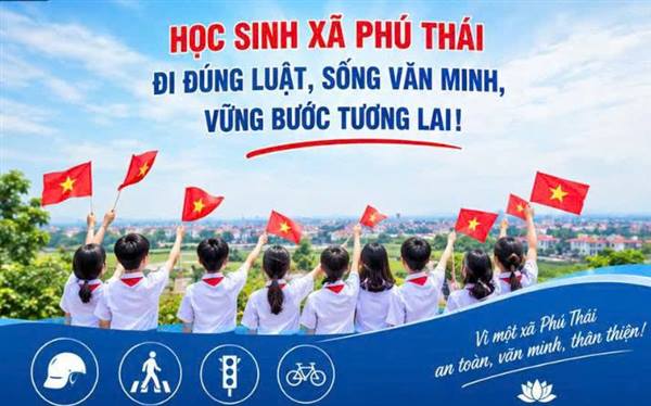 Học sinh xã Phú Thái "Đi đúng luật - Sống văn minh - Vững bước tương lai"