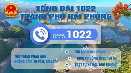 Tổng đài 1022 của thành phố Hải Phòng là kênh hỗ trợ, giao tiếp giữa chính quyền với người dân, các tổ chức, doanh nghiệp trên địa bàn thành phố