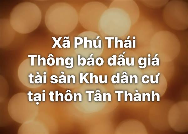 Thông báo đấu giá tài sản KDC thôn Tân Thành, xã Phú Thái.
