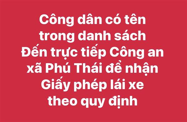 công dân có tên trong danh sách đến trực tiếp Công an xã Phú Thái để nhận Giấy phép lái xe theo quy định.