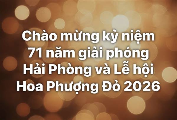 Chào mừng kỷ niệm 71 năm ngày giải phóng Hải Phòng  (13/5/1955-13/5/2026) và Lễ hội Hoa Phượng Đỏ 2026 - Hải Phòng Hội Tụ và Tỏa Sáng