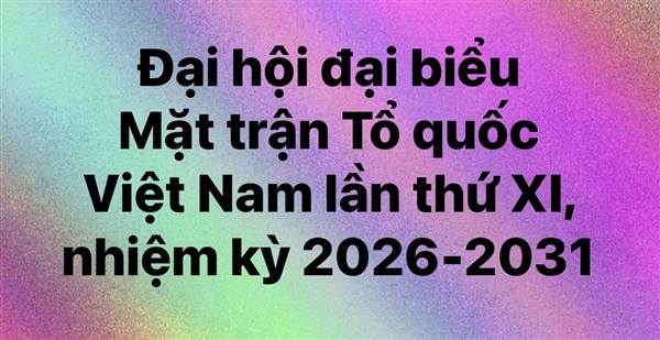 Đại hội đại biểu Mặt trận Tổ quốc Việt Nam lần thứ XI, nhiệm kỳ 2026-2031