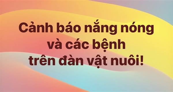 Cảnh báo nắng nóng, và các bệnh trên đàn vật nuôi!