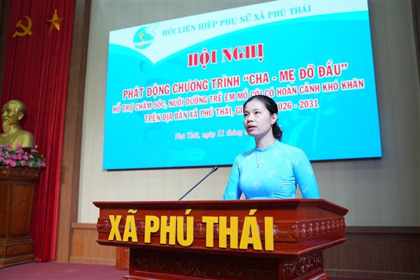 Hội Liên hiệp Phụ nữ xã Phú Thái tổ chức phát động chương trình “Cha - Mẹ đỡ đầu” hỗ trợ, chăm sóc nuôi dưỡng trẻ em mồ côi có hoàn cảnh khó khăn trên địa bàn xã Phú Thái, giai đoạn 2026 – 2031.
