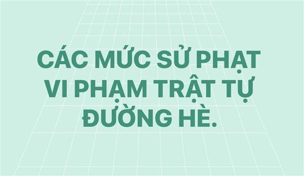 Những quy định mới về xử phạt lấn chiếm vỉa hè lòng lề đường. Chúc mọi ng tham gia giao thông an toàn.