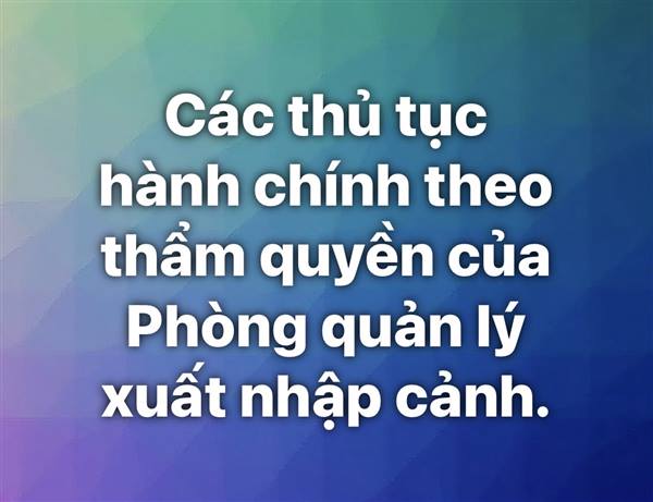 Các thủ tục hành chính theo thẩm quyền của Phòng quản lý xuất nhập cảnh.