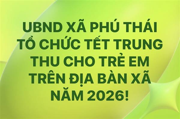 UBND xã Phú Thái tổ chức tết trung thu cho trẻ em trên địa bàn xã năm 2026.