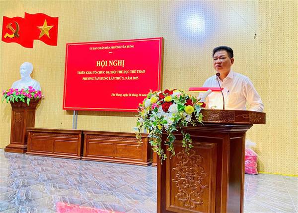 HỘI NGHỊ TRIỂN KHAI TỔ CHỨC ĐẠI HỘI THỂ DỤC THỂ THAO PHƯỜNG TÂN HƯNG LẦN THỨ X NĂM, 2025