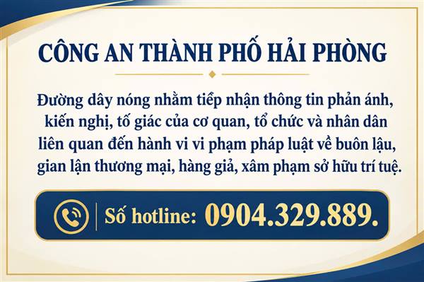 Công bố đường dây nóng tiếp
nhận thông tin phản ánh các tổ chức, cá
nhân vi phạm pháp luật buôn lậu, gian
lận thương mại, hàng giả, xâm phạm
sở hữu trí tuệ