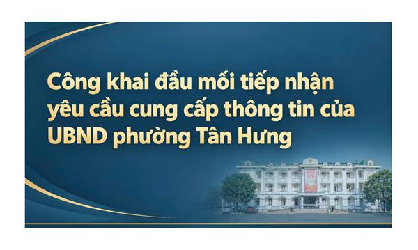 Công khai đầu mối tiếp nhận yêu cầu cung cấp thông tin
của UBND phường Tân Hưng 
