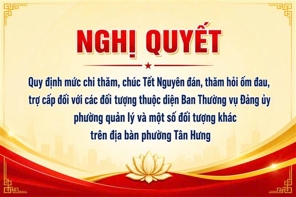 Nghị quyết Quy định mức chi thăm, chúc Tết Nguyên đán, thăm hỏi ốm đau, trợ cấp đối với các đối tượng thuộc diện Ban Thường vụ Đảng ủy phường quản lý và một số đối tượng khác trên địa bàn phường 