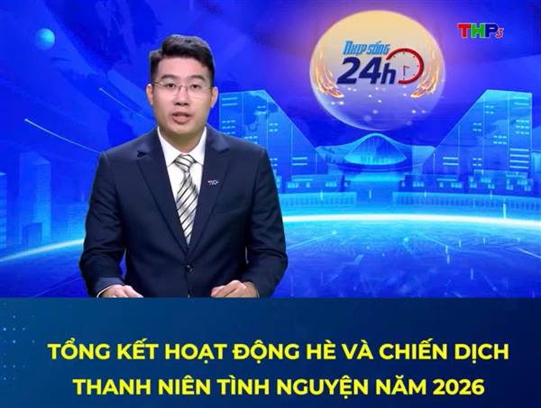 Video: Tổng kết hoạt động hè và Chiến dịch Thanh niên tình nguyện 2026 