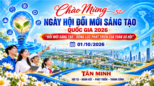 XÃ LUẬN: TÂN MINH HƯỞNG ỨNG NGÀY HỘI ĐỔI MỚI SÁNG TẠO QUỐC GIA NĂM 2026