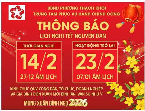Trung tâm Phục vụ Hành chính công phường Thạch Khôi thông báo lịch nghỉ tết Nguyên đán Bính Ngọ 2026