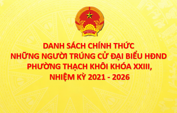 Danh sách chính thức những người trúng cử HĐND phường Thạch Khôi khóa XXIII, nhiệm kỳ 2021 - 2026