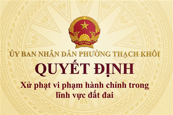 QUYẾT ĐỊNH xử phạt vi phạm hành chính trong lĩnh vực đất đai