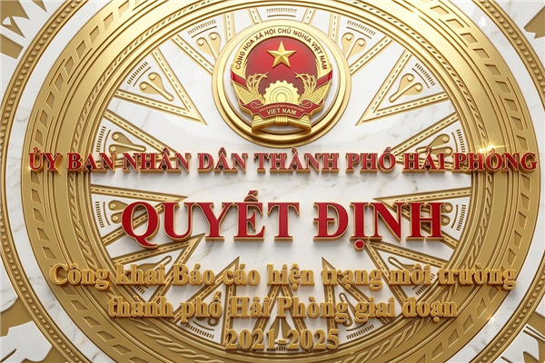 QUYẾT ĐỊNH phê duyệt Báo cáo hiện trạng môi trường thành phố Hải Phòng giai đoạn 2021 - 2025