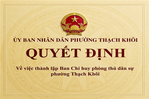 QUYẾT ĐỊNH về việc thành lập Ban Chỉ huy phòng thủ dân sự phường Thạch Khôi
