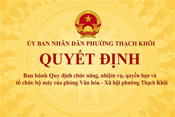QUYẾT ĐỊNH ban hành Quy định chức năng, nhiệm vụ, quyền hạn và tổ chức bộ máy của phòng Văn hóa - Xã hội phường Thạch Khôi 