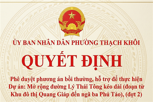 QUYẾT ĐỊNH phê duyệt phương án bồi thường, hỗ trợ để thực hiện Dự án: Mở rộng đường Lý Thái Tông kèo dài (đoạn từ Khu đô thị Quang Giáp đến ngã ba Phú Tảo), (đợt 2)