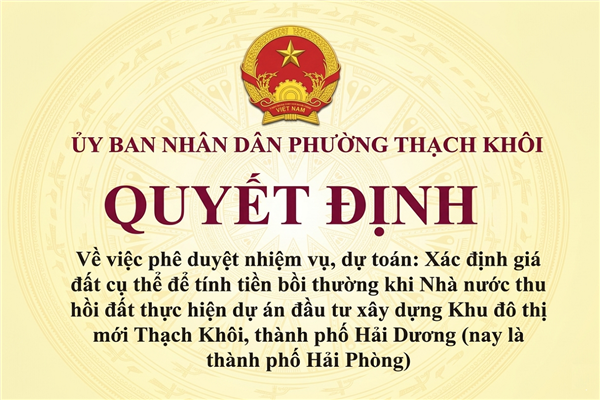 QUYẾT ĐỊNH về việc phê duyệt nhiệm vụ, dự toán: Xác định giá đất cụ thể để tính tiền bồi thường khi Nhà nước thu hồi đất thực hiện dự án đầu tư xây dựng Khu đô thị mới Thạch Khôi, thành phố Hải Dương (nay là thành phố Hải Phòng)
