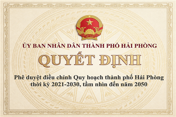 QUYẾT ĐỊNH phê duyệt điều chỉnh Quy hoạch thành phố Hải Phòng thời ký 2021-2030, tầm nhìn đến năm 2050