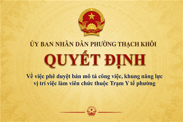 QUYẾT ĐỊNH về việc phê duyệt bản mô tả công việc, khung năng lực vị trí việc làm viên chức thuộc Trạm Y tế phường
