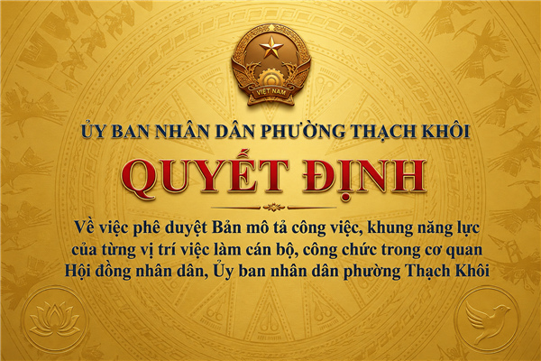 QUYẾT ĐỊNH về việc phê duyệt Bản mô tả công việc, khung năng lực của từng vị trí việc làm cán bộ, công chức trong cơ quan Hội đồng nhân dân, Ủy ban nhân dân phường Thạch Khôi