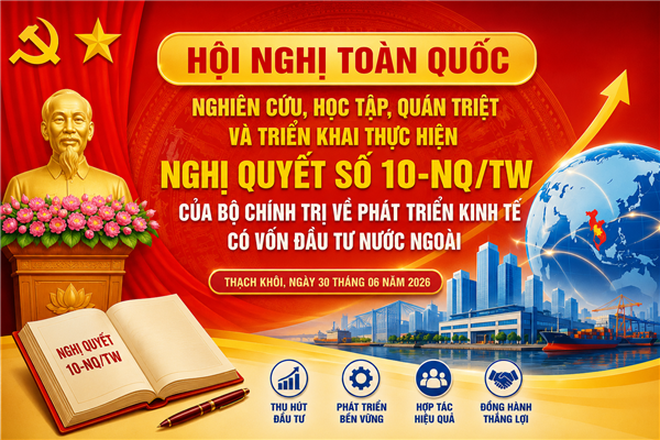 KẾ HOẠCH tổ chức Hội nghị toàn quốc nghiên cứu, học tập, quán triệt và triển khai thực hiện Nghị quyết số 10-NQ/TW của Bộ chính trị về phát triển kinh tế có vốn đầu tư nước ngoài  tại Đảng bộ phường Thạch Khôi