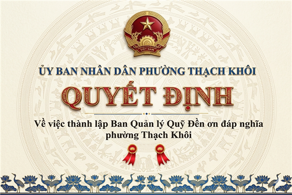 QUYẾT ĐỊNH về việc thành lập Ban Quản lý Quỹ Đền ơn đáp nghĩa phường Thạch Khôi