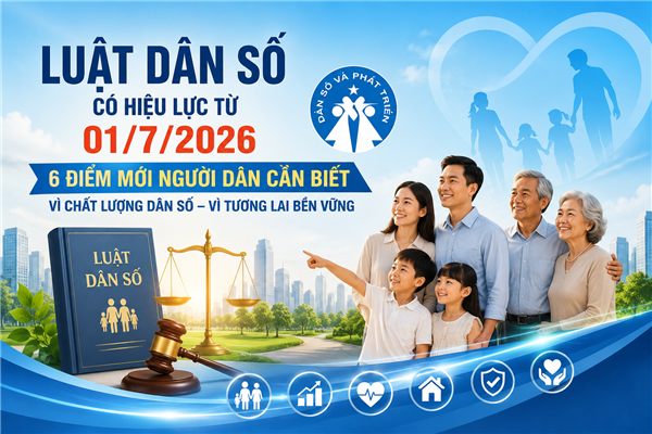 LUẬT DÂN SỐ CÓ HIỆU LỰC TỪ 01/7/2026: 6 ĐIỂM MỚI NGƯỜI DÂN CẦN BIẾT