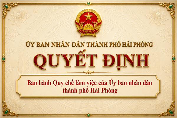 Quyết định ban hành Quy chế làm việc của Ủy ban nhân dân thành phố Hải Phòng