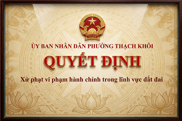 QUYẾT ĐỊNH xử phạt vi phạm hành chính trong lĩnh vực đất đai