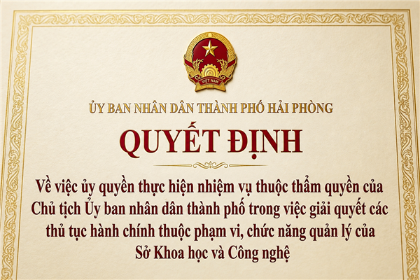 QUYẾT ĐỊNH về việc ủy quyền thực hiện nhiệm vụ thuộc thẩm quyền của Chủ tịch Ủy ban nhân dân thành phố trong việc giải quyết các thủ tục hành chính thuộc phạm vi, chức năng quản lý của Sở Khoa học và Công nghệ