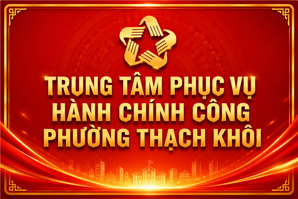 KHẢO SÁT LẤY Ý KIẾN CỦA CÁ NHÂN, ĐẠI DIỆN TỔ CHỨC TRONG GIẢI QUYẾT THỦ TỤC HÀNH CHÍNH TẠI PHƯỜNG THẠCH KHÔI, TP. HẢI PHÒNG