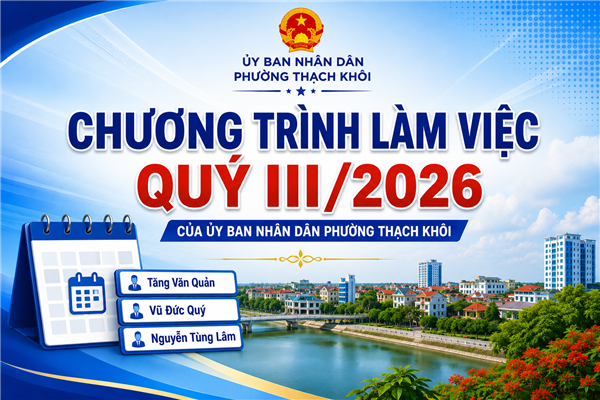 CHƯƠNG TRÌNH làm việc Quý III/2026  của Ủy ban nhân dân phường Thạch Khôi 