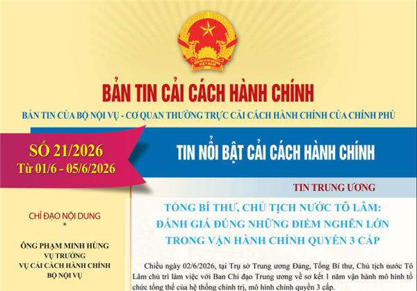 Bản tin điện tử cải cách hành chính số 21/2026, từ ngày 01/6/2026 đến ngày 05/6/2026