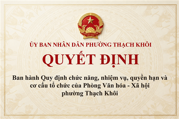 QUYẾT ĐỊNH ban hành Quy định chức năng, nhiệm vụ, quyền hạn và cơ cấu tổ chức của Phòng Văn hóa - Xã hội phường Thạch Khôi 