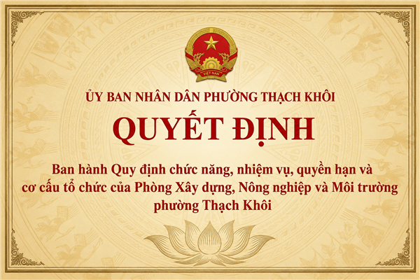 QUYẾT ĐỊNH ban hành Quy định chức năng, nhiệm vụ, quyền hạn và cơ cấu tổ chức của Phòng Xây dựng, Nông nghiệp và Môi trường phường Thạch Khôi 