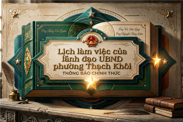 Chương trình công tác tuần của Chủ tịch, các Phó Chủ tịch UBND phường
(Từ 10/8/2026 đến 16/8/2026)
