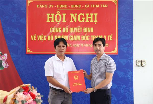 THÁI TÂN CÔNG BỐ QUYẾT ĐỊNH BỔ NHIỆM GIÁM ĐỐC TRẠM Y TẾ XÃ