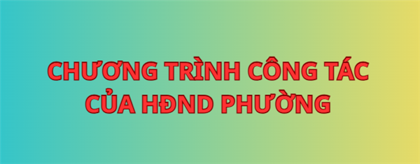 Chương trình công tác của Thường trực HĐND và các Ban Hội đồng nhân dân phường năm 2025