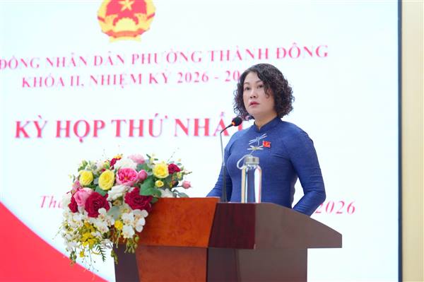 Hội đông nhân dân phường Thành Đông khóa II tổ chức Kỳ họp thứ nhất, bầu các chức danh lãnh đạo nhiệm kỳ 2026 – 2031