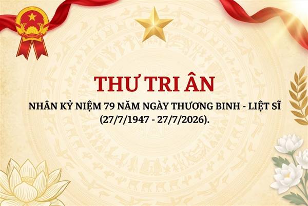 Thư tri ân nhân Kỷ niệm 79 năm Ngày Thương binh - Liệt sĩ (27/7/1947 - 27/7/2026)