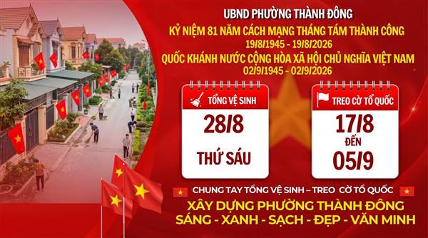 Ủy ban nhân dân phường Thành Đông thông báo thời gian tổng vệ sinh, treo cờ Đảng, Cờ Tổ quốc chào mừng các ngày lễ lớn