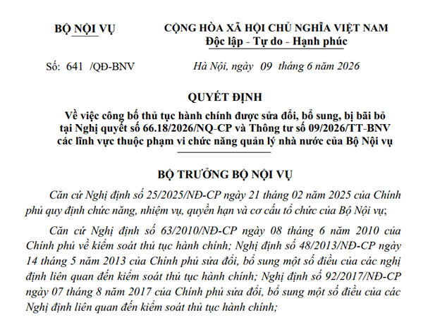 Quyết định số 641/QĐ-BNV ngày 09/06/2026 của Bộ Nội vụ về việc công bố thủ tục hành chính được sửa đổi, bổ sung, bị bãi bỏ tại Nghị quyết số 66.18/2026/NQ-CP và Thông tư số 09/2026/TT-BNV các lĩnh vực thuộc phạm vi chức năng quản lý nhà nước của Bộ Nội vụ