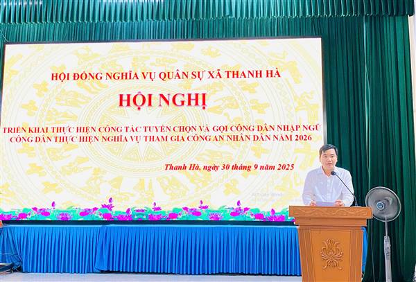 Xã Thanh Hà triển khai công tác tuyển chọn và gọi công dân nhập ngũ, công dân thực hiện nghĩa vụ tham gia công an nhân dân năm 2026