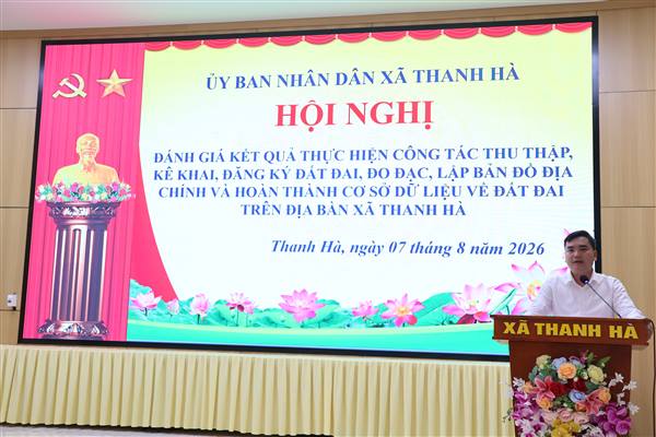 Thanh Hà đánh giá kết quả thực hiện công tác thu thập, kê khai, đăng ký đất đai, đo đạc, lập bản đồ địa chính và hoàn thành cơ sở dữ liệu về đất đai trên địa bàn 