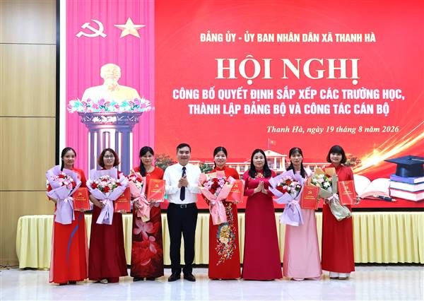 Thanh Hà tổ chức hội nghị công bố quyết định sắp xếp các trường học, thành lập đảng bộ và công tác cán bộ